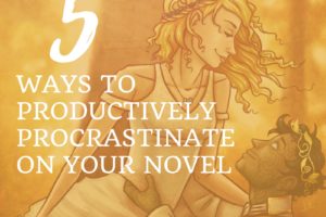 Ways to Productively Procrastinate on Your Novel