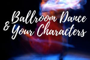 Ballroom Dance and Your Characters (1)