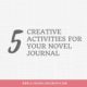 5 Creative Activities for Your Novel Journal