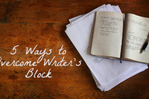 5 Ways to Overcome Writer’s Block