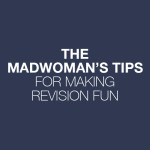 The Madwoman’s Tips For Making Revision Fun