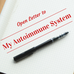 Open Letter to My Autoimmune System