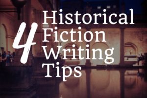 4 Historical Fiction Writing Tips