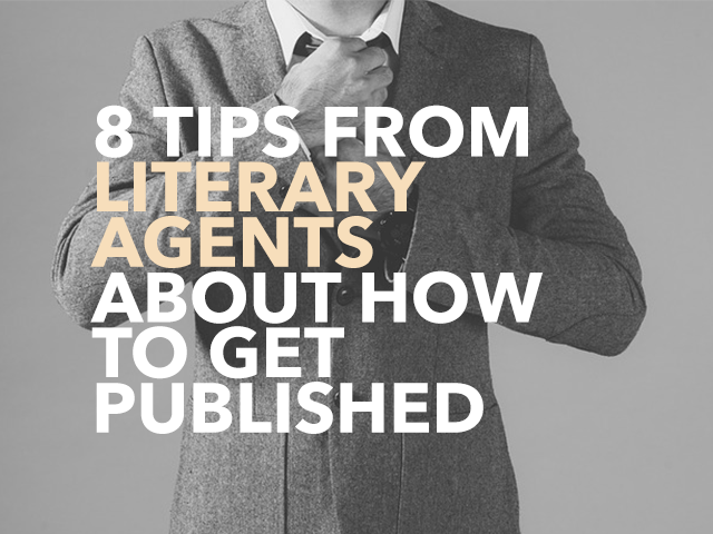 8 Tips From Literary Agents About How to Get Published