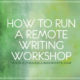 How to Run a Remote Writing Workshop