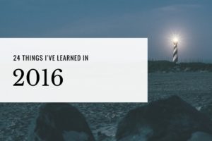 24 Things I've Learned in 2016
