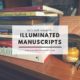 Let’s Talk Research: Illuminated Manuscripts