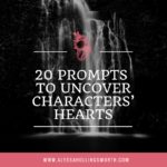 20 Prompts to Uncover Characters’ Hearts