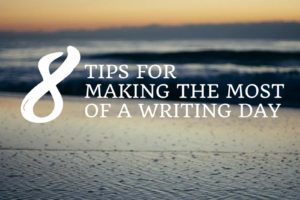 8 Tips for Making the Most of a Writing Day