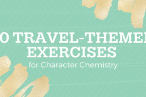 10 Travel-Themed Exercises for Character Chemistry
