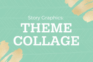 Story Graphics: Theme Collage