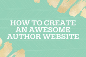 How to Create an Awesome Author Website (2)