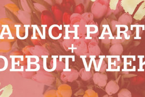 Launch Party + Debut Week