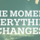Workshop: The Moment Everything Changes