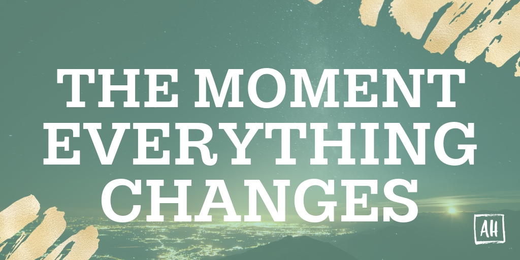 Workshop: The Moment Everything Changes - Alyssa Hollingsworth